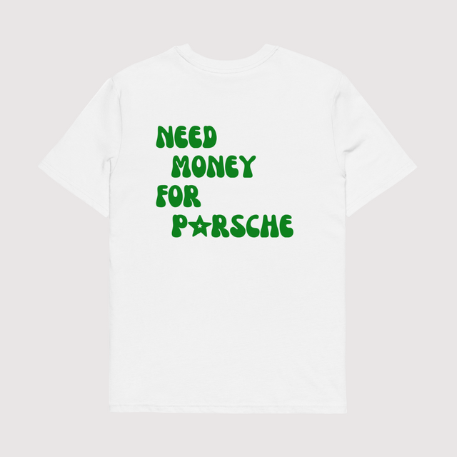 Need Money For Porsche Tee